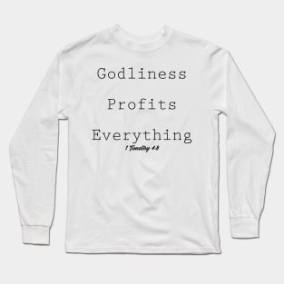 Godliness Profits Everything 1 Timothy 4:8 Long Sleeve T-Shirt